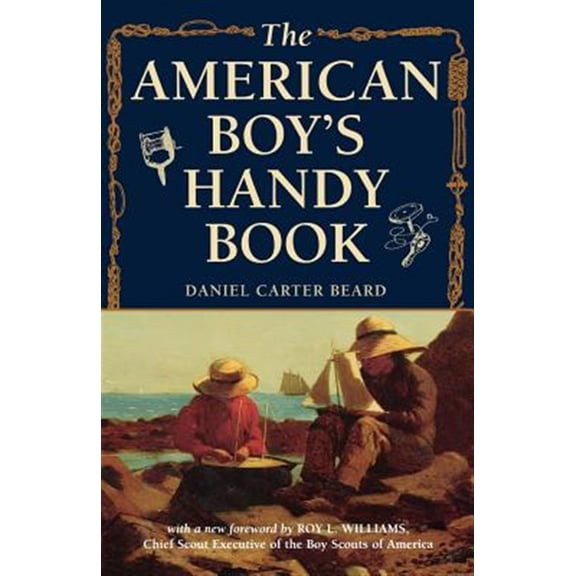 Pre-Owned The American Boy's Handy Book: What to Do and How to Do It (Paperback) 1586670654 9781586670658