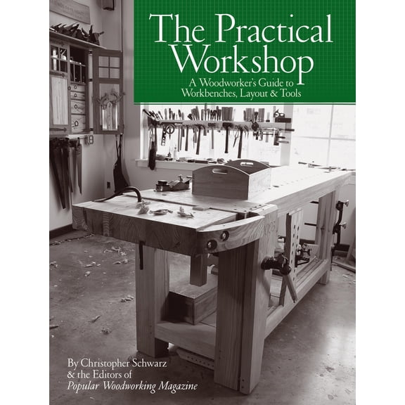 Pre-Owned The Practical Workshop : A Woodworker's Guide to Workbenches, Layout & Tools (Paperback)