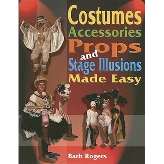 Pre-Owned Costumes, Accessories, Props and Stage Illusions: Over 100 Costume Designs with Photos and Diagrams (Paperback)