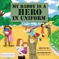 thumbnail image 1 of Pre-Owned My Daddy is a Hero in Uniform (Paperback) 0997882409 9780997882407, 1 of 1