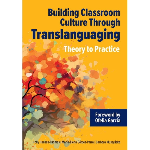 Building Classroom Culture Through Translanguaging: Theory to Practice, (Paperback)