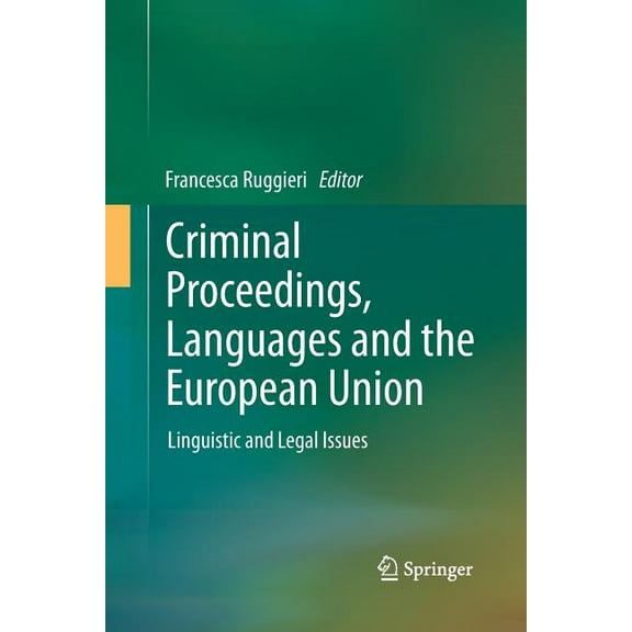 Criminal Proceedings, Languages and the European Union: Linguistic and Legal Issues, (Paperback)