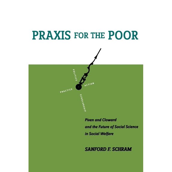 Pre-Owned PRAXIS for the Poor: Piven and Cloward and the Future of Social Science in Social Welfare (Paperback) 0814798187 9780814798188