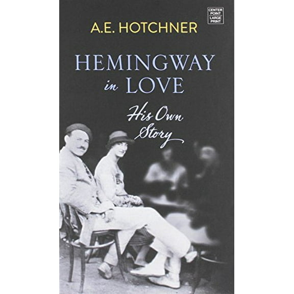 Pre-Owned Hemingway in Love: His Own Story (Library Binding) 1628998245 9781628998245