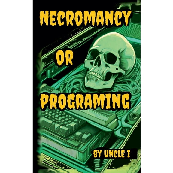 Necromancy or Programing, (Paperback)