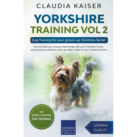 Yorkshire Training Yorkshire Training Vol 2 - Dog Training for your grown-up Yorkshire Terrier, Book 2, (Paperback)