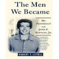 thumbnail image 1 of The Men We Became: My Friendship with John F. Kennedy, Jr., 1 of 2