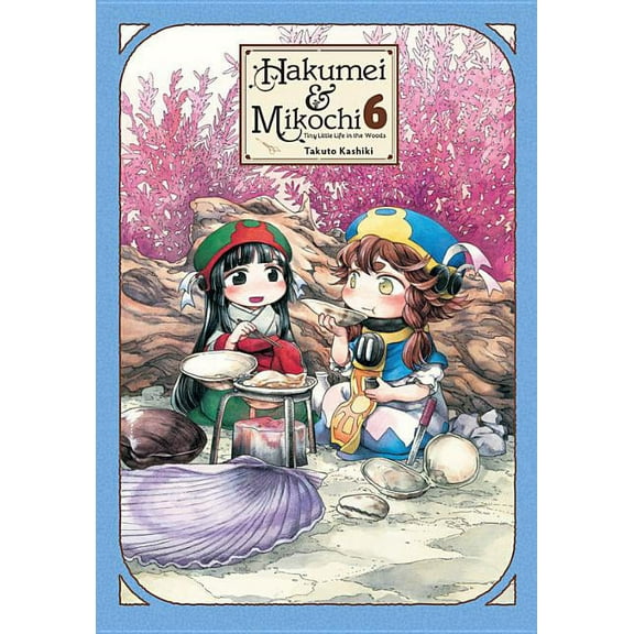 Hakumei & Mikochi Hakumei & Mikochi: Tiny Little Life in the Woods, Vol. 6, Book 6, (Paperback)