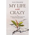 thumbnail image 1 of Pre-Owned My Life with Crazy: Learning to Thrive While Coping Mentally Ill Family Members (Paperback) 1982258500 9781982258504, 1 of 1