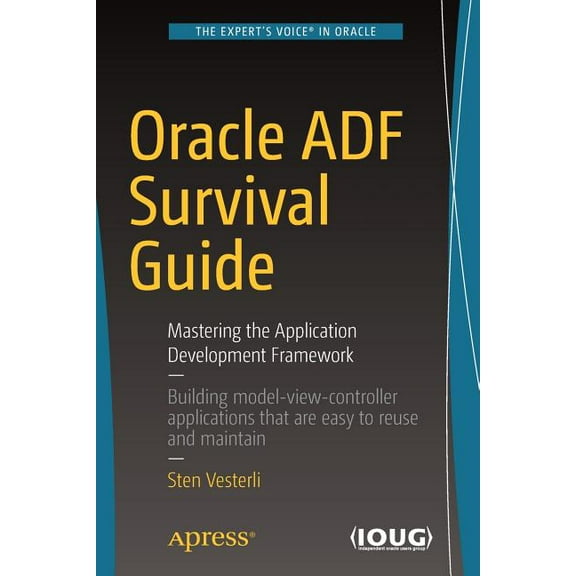 Oracle Adf Survival Guide: Mastering the Application Development Framework, (Paperback)