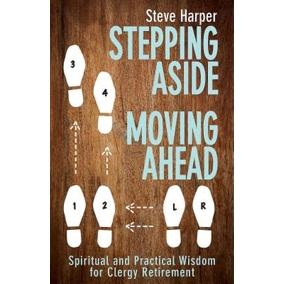 Pre-Owned Stepping Aside, Moving Ahead : Spiritual and Practical Wisdom for Clergy Retirement (Paperback) 9781501810480