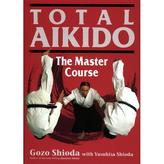 Pre-Owned Total Aikido: The Master Course (Hardcover) 1568364717 9781568364711