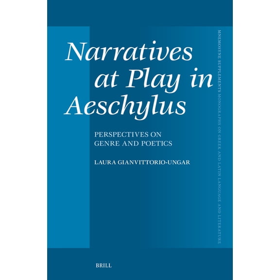 Mnemosyne, Supplements Narratives at Play in Aeschylus: Perspectives on Genre and Poetics, Book 491, (Hardcover)