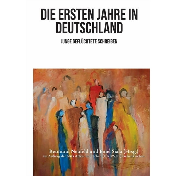 Die ersten Jahre in Deutschland: Junge Geflüchtete schreiben, (Paperback)