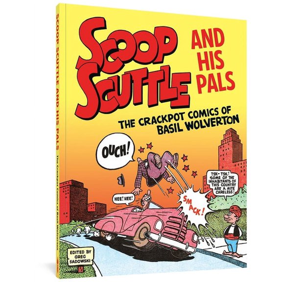 Scoop Scuttle and His Pals: The Crackpot Comics of Basil Wolverton (Paperback)
