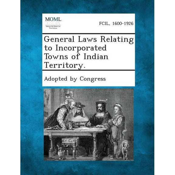 General Laws Relating to Incorporated Towns of Indian Territory. (Paperback)