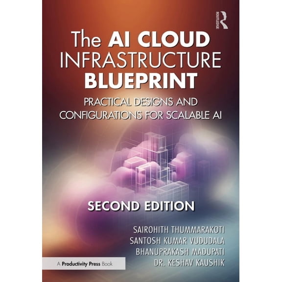 The AI Cloud Infrastructure Blueprint: Practical Designs and Configurations for Scalable AI, (Paperback)