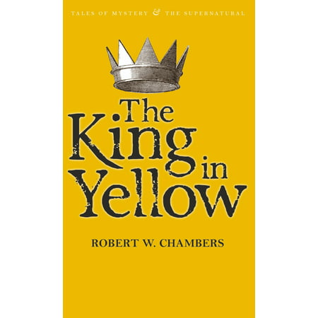 Tales of Mystery & the Supernatural: The King in Yellow (Best Supernatural Mystery Novels)