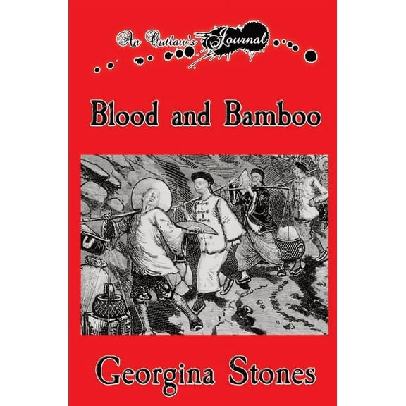 An Outlaw's Journal An Outlaw's Journal: Blood and Bamboo, (Hardcover)