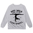 thumbnail image 4 of Fiaer Why Walk When You Can Cartwheel Girls Sweatshirts Casual Crewneck Long Sleeve Pullover Tops Grey 110, 4 of 4