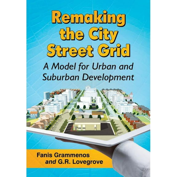 Remaking the City Street Grid: A Model for Urban and Suburban Development, (Paperback)