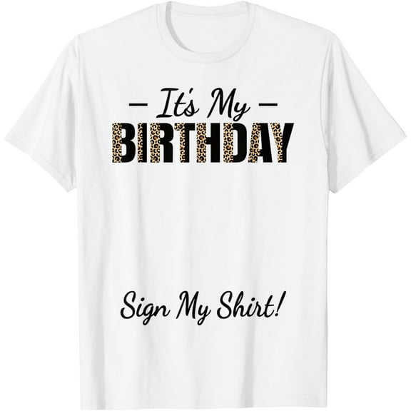 Funny Birthday Party It's My Birthday Women Girls Sign My T-ShirtMen and women, White T-shirt, size: Extra large