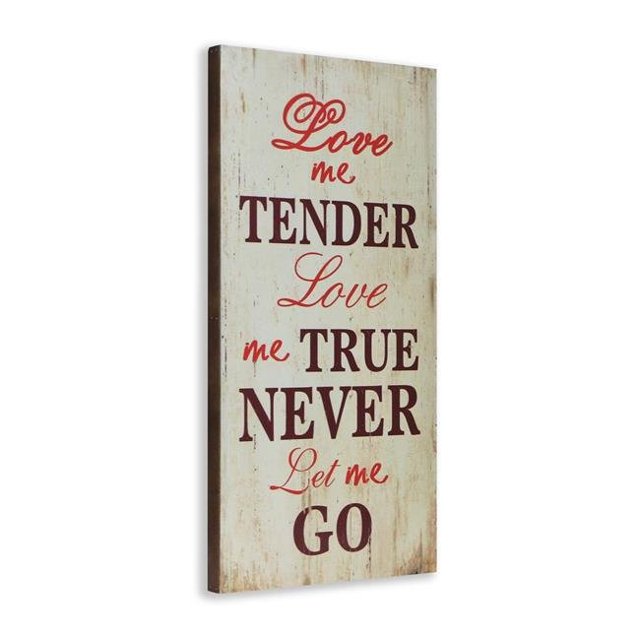 Cheungs 4637 Love Me Tender Love Me True Never Let Me Go Wall Sign