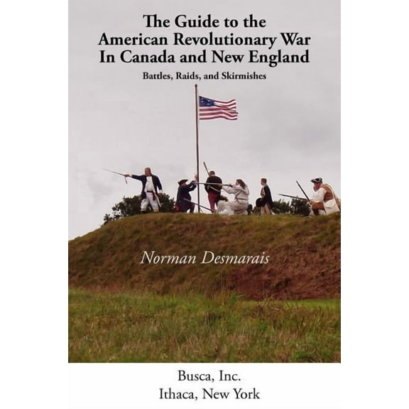Battlegrounds of Freedom The Guide to the American Revolutionary War in Canada and New England, (Paperback)