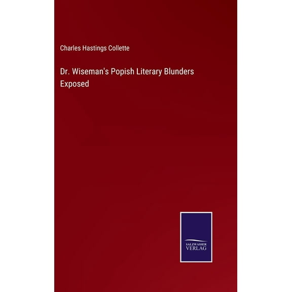 Dr. Wiseman's Popish Literary Blunders Exposed (Hardcover)