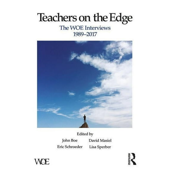 Teachers on the Edge: The WOE Interviews, 1989-2017, (Paperback)