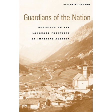 Guardians of the Nation: Activists on the Language Frontiers of Imperial Austria (Hardcover)