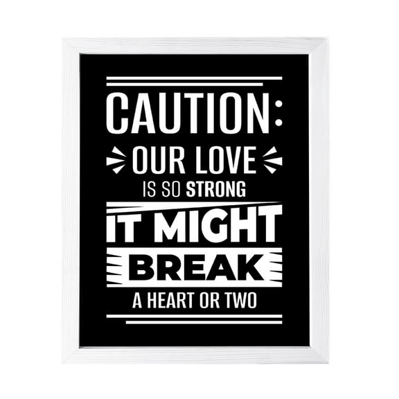 Designs ByLITA Caution: Our love Is So Strong It Might Break a Heart or Two, 8 x 10 White Wall Print (Framed) | Working Out Room | Couples Decoration