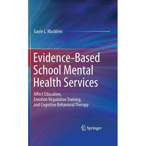 Evidence-Based School Mental Health Services: Affect Education, Emotion Regulation Training, and Cognitive Behavioral Therapy (Hardcover)