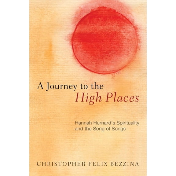 A Journey to the High Places: Hannah Hurnard's Spirituality and the Song of Songs, (Hardcover)