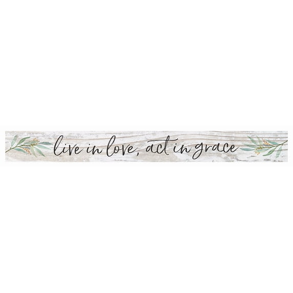 Live Love Act Grace Whitewash 13.5 x 1.5 Inch Pine Wood Skinny Block Tabletop Sign