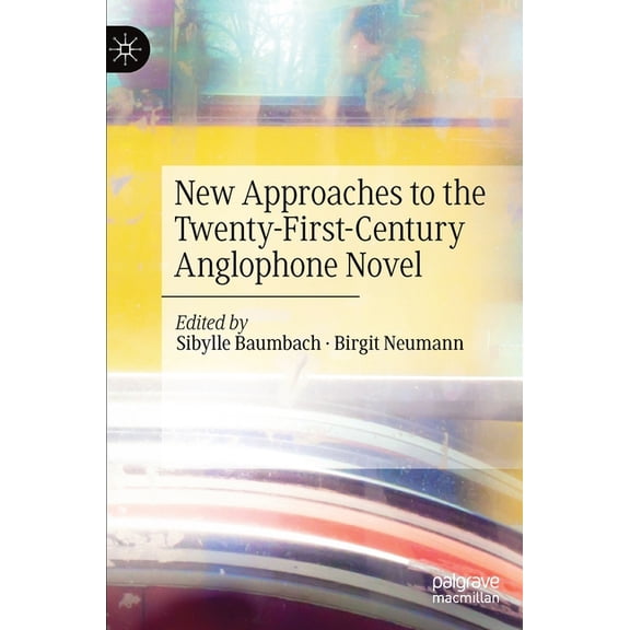 New Approaches to the Twenty-First-Century Anglophone Novel, (Hardcover)