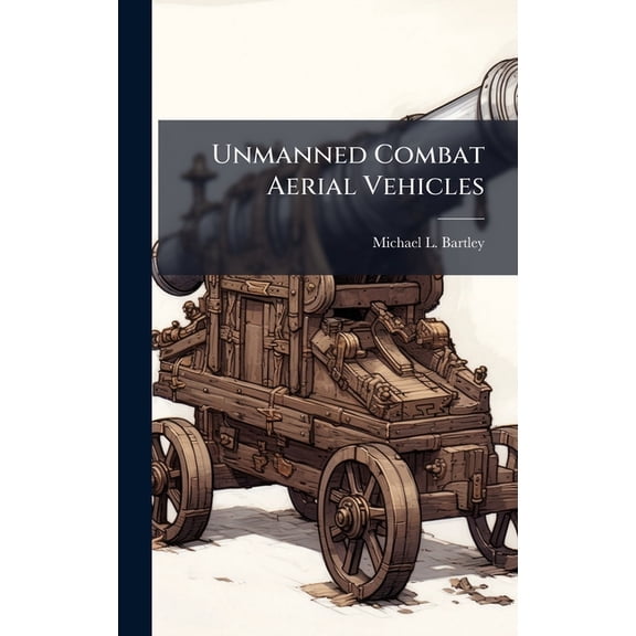 Unmanned Combat Aerial Vehicles, (Hardcover)