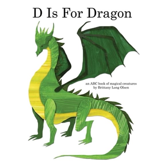 Pre-Owned D Is For Dragon: An ABC Book of Magical Creatures (Hardcover) 1087818397 9781087818399