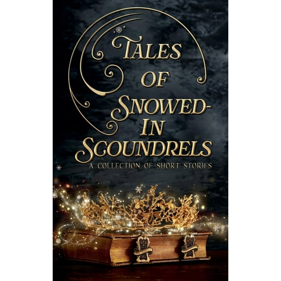The Tales Short Story Collection Tales of Snowed-In Scoundrels, Book 6, (Paperback)