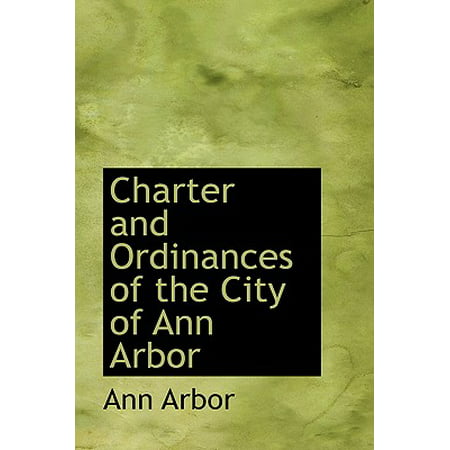 Charter and Ordinances of the City of Ann Arbor (Best Bakery Ann Arbor)