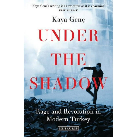 Under the Shadow: Rage and Revolution in Modern Turkey, (Paperback)