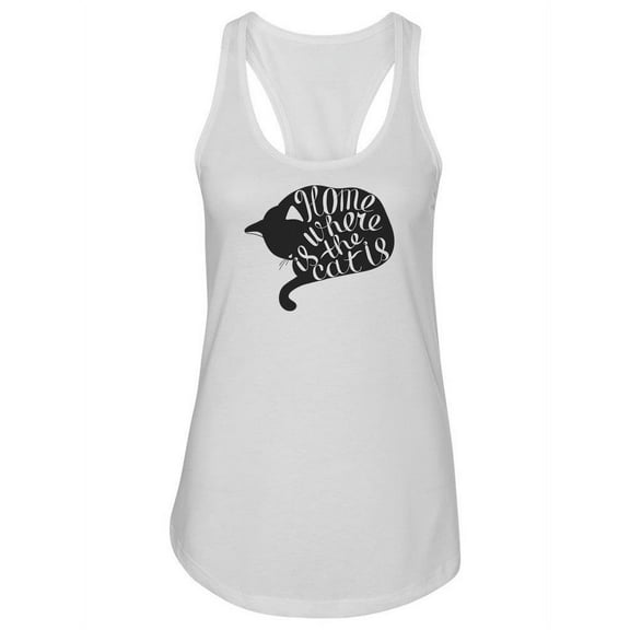 Home Is Where The Cat Is Quote . Tank Women -Image by Shutterstock, Female Large