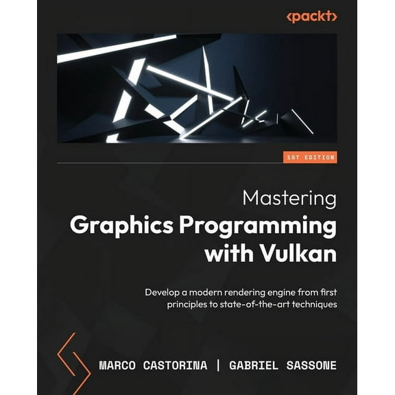 Mastering Graphics Programming with Vulkan: Develop a modern rendering engine from first principles to state-of-the-art , (Paperback)