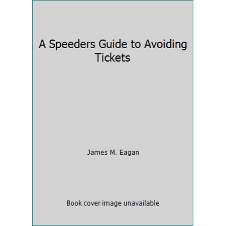 A Speeders Guide to Avoiding Tickets [Paperback - Used]