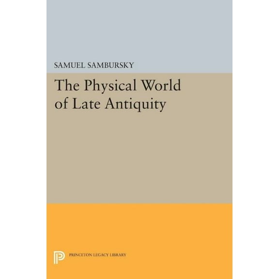 Princeton Legacy Library The Physical World of Late Antiquity, Book 825, (Paperback)