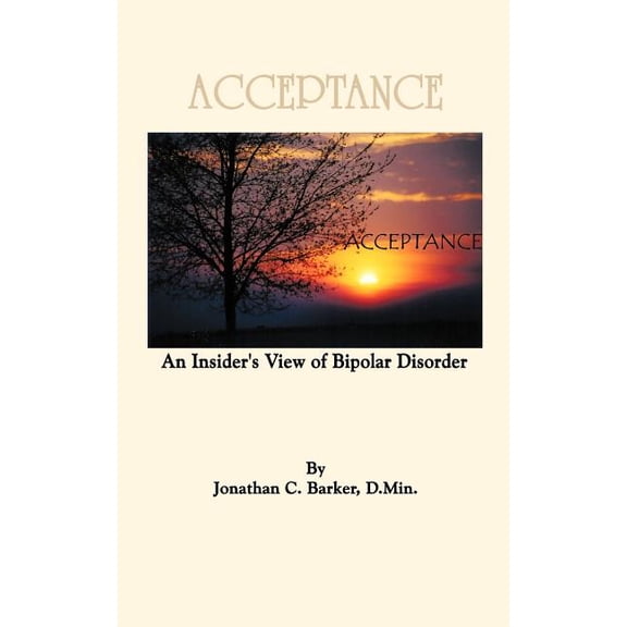 Acceptance: An Insider's View of Bipolar Disorder, (Paperback)