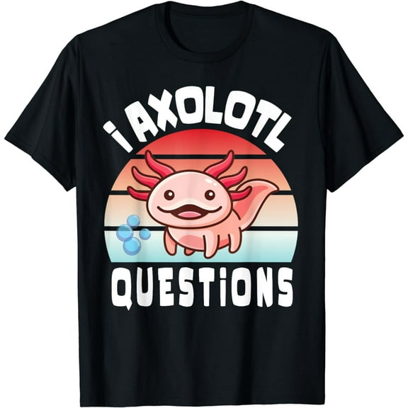I Axolotl Questions Funny cute Axolotl for Kids Cute Axolotl T-Shirt