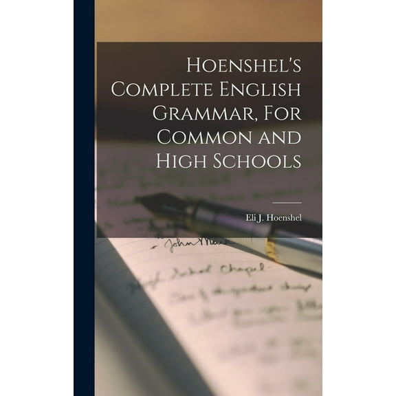 Hoenshel's Complete English Grammar, For Common and High Schools (Hardcover)