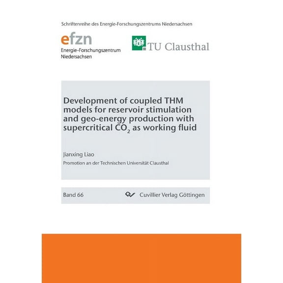 Development of coupled THM models for reservoir stimulation and geo-energy production with supercritical CO2 as working fluid (Paperback)