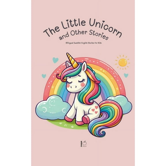 The Little Unicorn and Other Stories: Bilingual Swedish-English Stories for Kids, (Paperback)